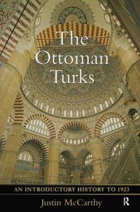 Cover image for The Ottoman Turks: An Introductory History to 1923