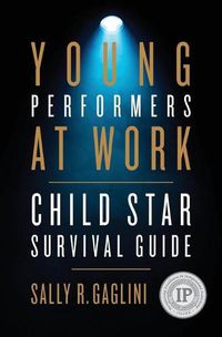 Cover image for Young Performers at Work: Child Star Survival Guide