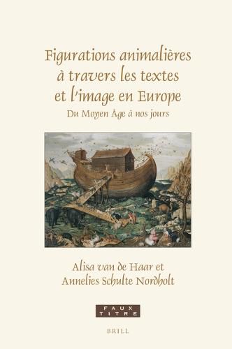 Figurations animalieres a travers les textes et l'image en Europe: Du Moyen-Age a nos jours Essais en hommage a Paul J. Smith