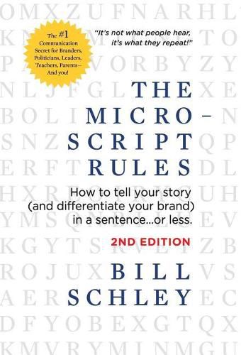 Cover image for The Micro-Script Rules: How to tell your story (and differentiate your brand) in a sentence...or less.