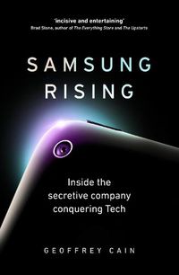 Cover image for Samsung Rising: Inside the secretive company conquering Tech