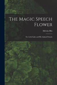 Cover image for The Magic Speech Flower