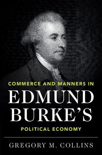 Cover image for Commerce and Manners in Edmund Burke's Political Economy