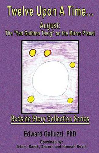 Cover image for Twelve Upon A Time... August: The  Yad Gnihton Taerg  on the Mirror Planet, Bedside Story Collection Series