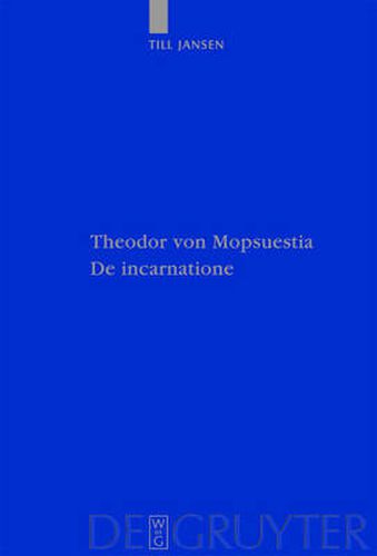 Cover image for Theodor von Mopsuestia, De incarnatione: UEberlieferung und Christologie der griechischen und lateinischen Fragmente einschliesslich Textausgabe