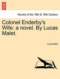 Cover image for Colonel Enderby's Wife: A Novel. by Lucas Malet.