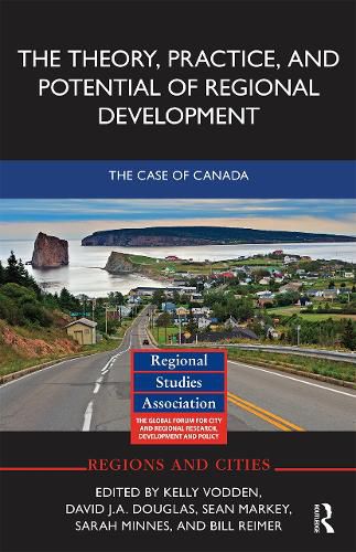 Cover image for The Theory, Practice, and Potential of Regional Development: The Case of Canada