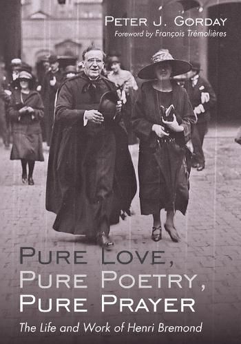 Cover image for Pure Love, Pure Poetry, Pure Prayer: The Life and Work of Henri Bremond