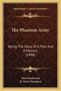 Cover image for The Phantom Army: Being the Story of a Man and a Mystery (1898)