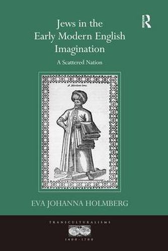 Cover image for Jews in the Early Modern English Imagination: A Scattered Nation