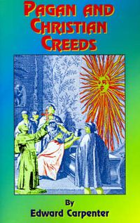 Cover image for Pagan & Christian Creeds: Their Origin and Meaning