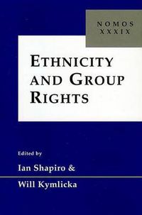 Cover image for Ethnicity and Group Rights: Nomos XXXIX