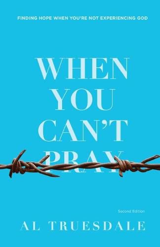 Cover image for When You Can't Pray: Finding Hope When You're Not Experiencing God