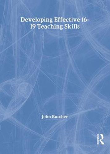 Cover image for Developing Effective 16-19 Teaching Skills