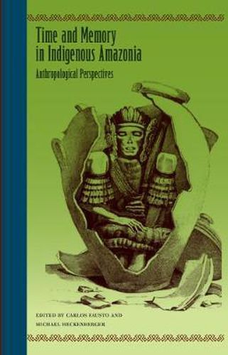 Cover image for Time and Memory in Indigenous Amazonia: Anthropological Perspectives