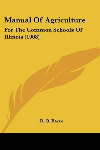 Cover image for Manual of Agriculture: For the Common Schools of Illinois (1908)