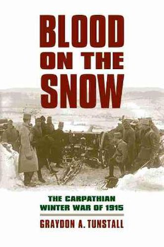 Cover image for Blood on the Snow: The Carpathian Winter War of 1915