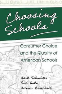 Cover image for Choosing Schools: Consumer Choice and the Quality of American Schools