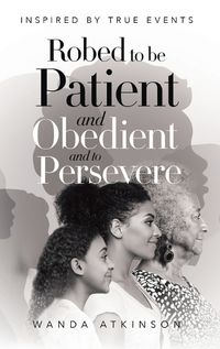 Cover image for Robed to Be Patient and Obedient and to Persevere