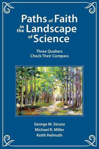 Paths of Faith in the Landscape of Science: Three Quakers Check Their Compass