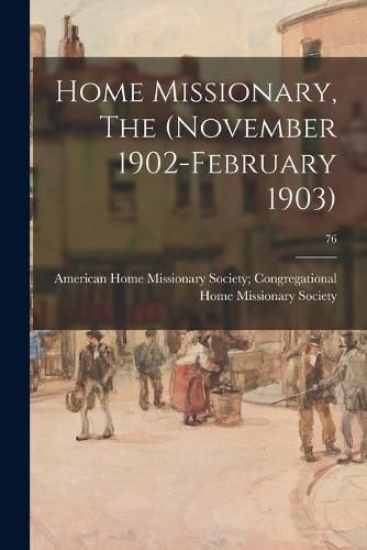 Cover image for Home Missionary, The (November 1902-February 1903); 76