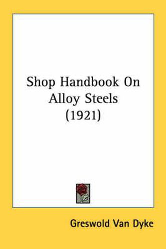 Cover image for Shop Handbook on Alloy Steels (1921)