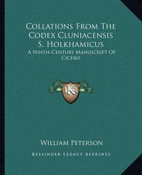 Cover image for Collations from the Codex Cluniacensis S. Holkhamicus: A Ninth-Century Manuscript of Cicero