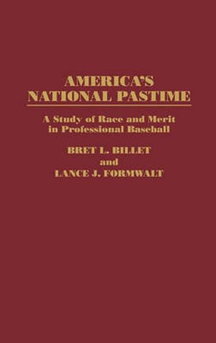 Cover image for America's National Pastime: A Study of Race and Merit in Professional Baseball