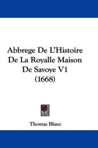 Abbrege de L'Histoire de La Royalle Maison de Savoye V1 (1668)