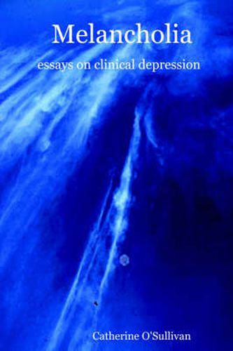 Cover image for Melancholia: Essays on Clinical Depression