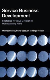 Cover image for Service Business Development: Strategies for Value Creation in Manufacturing Firms