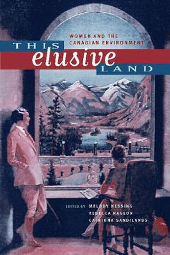 Cover image for This Elusive Land: Women and the Canadian Environment