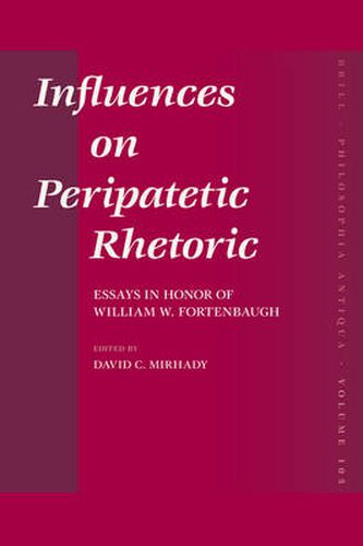 Influences on Peripatetic Rhetoric: Essays in Honor of William W. Fortenbaugh