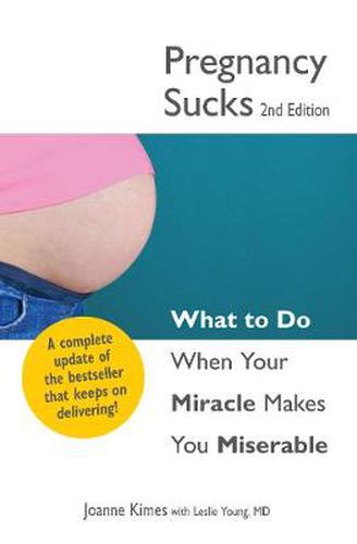 Pregnancy Sucks: What to do when your miracle makes you miserable