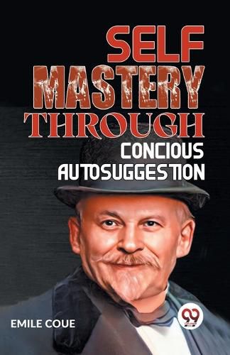 Cover image for Self Mastery Through Conscious Autosuggestion