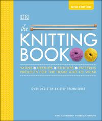 Cover image for The Knitting Book: Over 250 Step-by-Step Techniques