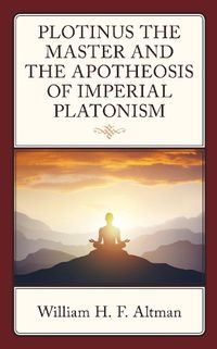 Cover image for Plotinus the Master and the Apotheosis of Imperial Platonism