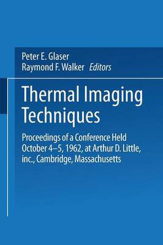 Thermal Imaging Techniques: Proceedings of a Conference Held October 4-5, 1962 at Arthur D. Little, Inc., Cambridge, Massachusetts