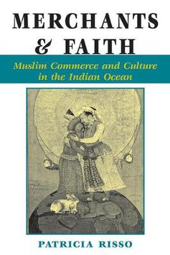 Cover image for Merchants And Faith: Muslim Commerce And Culture In The Indian Ocean