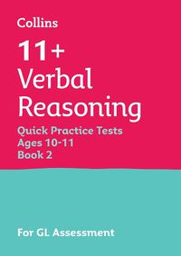 Cover image for 11+ Verbal Reasoning Quick Practice Tests Age 10-11 (Year 6) Book 2