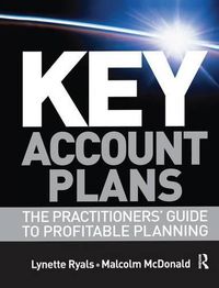 Cover image for Key Account Plans: The Practitioners' Guide to Profitable Planning