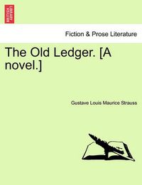 Cover image for The Old Ledger. [A Novel.]