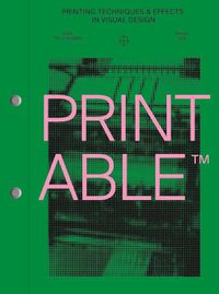 Cover image for PRINTABLE: Printing Techniques & Effects in Visual Design