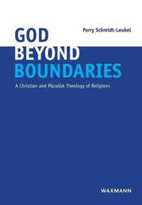 Cover image for God Beyond Boundaries: A Christian and Pluralist Theology of Religions