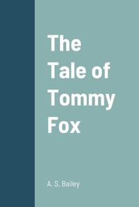 Cover image for The Tale of Tommy Fox