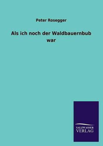 Cover image for ALS Ich Noch Der Waldbauernbub War
