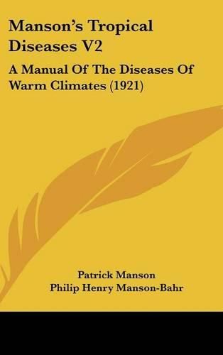 Cover image for Manson's Tropical Diseases V2: A Manual of the Diseases of Warm Climates (1921)