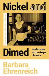 Cover image for Nickel and Dimed: Undercover in Low-Wage America