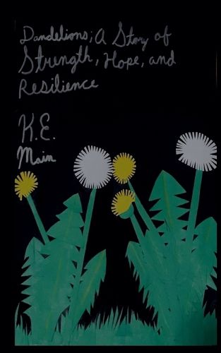 Cover image for Dandelions; A Story of Strength, Hope, and Resilience