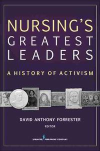Cover image for Nursing's Greatest Leaders: A History of Activism